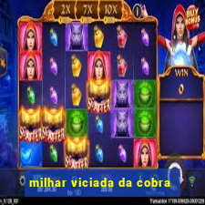 milhar viciada da cobra